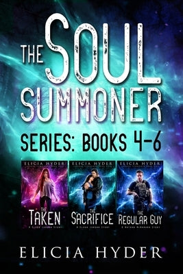 The Soul Summoner Series: Books 4-6 by Hyder, Elicia
