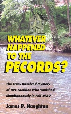Whatever Happened to the Pecords? by Naughton, James P.