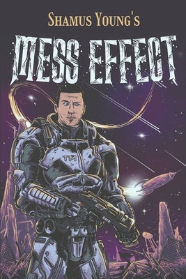 Mess Effect: A Nitpicker's Guide to the Universe that Fell Apart by Young, Shamus