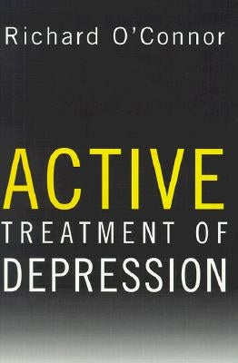 Active Treatment of Depression by O'Connor, Richard