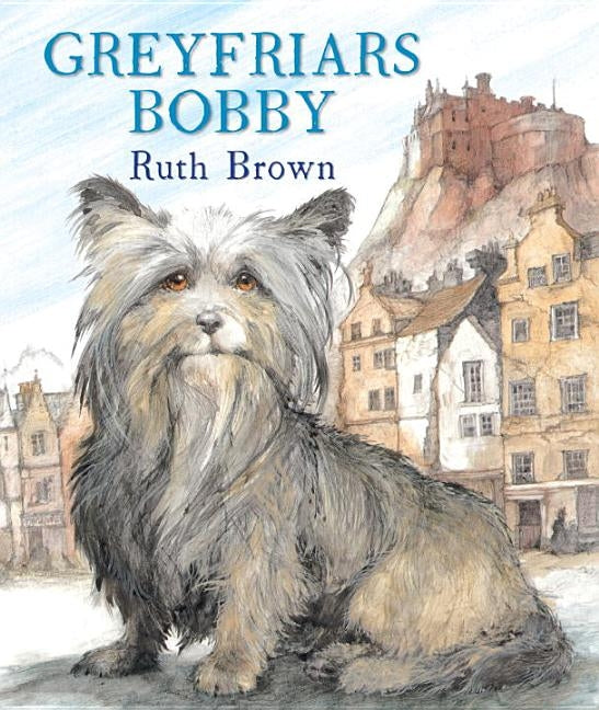 Greyfriars Bobby by Brown, Ruth