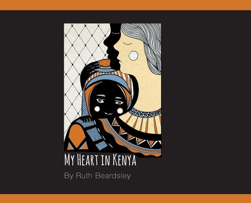 My Heart in Kenya by Beardsley, Ruth