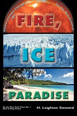Fire, Ice and Paradise by H. Leighton Steward