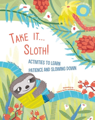 Take It... Sloth!: Activities to Learn Patience and Slowing Down by Piroddi, Chiara