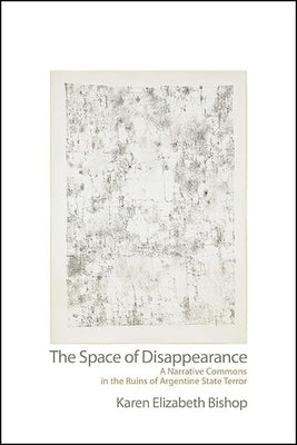 The Space of Disappearance by Bishop, Karen Elizabeth
