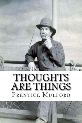 Thoughts are Things Prentice Mulford by Benitez, Paula