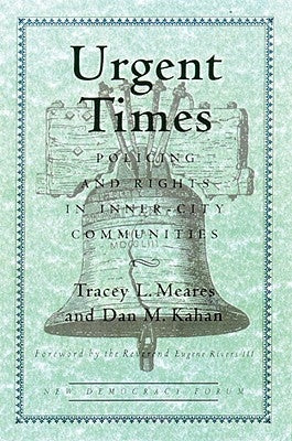 Urgent Times: Policing and Rights in Inner-City Communities by Meares, Tracey L.