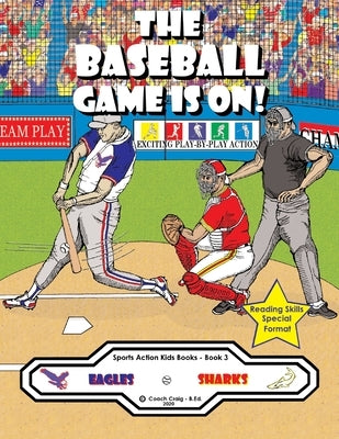The Baseball Game Is On!: The Eagles vs. The Sharks! by Craig -. B. Ed, Coach
