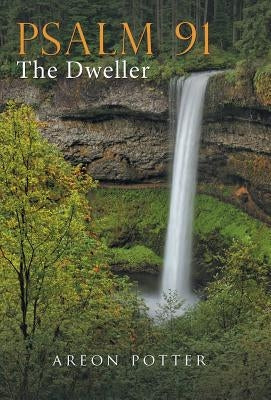 Psalm 91: The Dweller by Potter, Areon