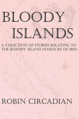 Bloody Islands: A Collection of Stories Relating to the Bloody Island Massacre of 1850 by Lane, Ronald Edwin
