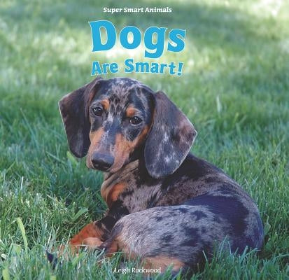 Dogs Are Smart! by Rockwood, Leigh