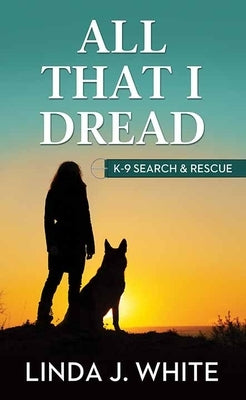 All That I Dread by White, Linda J.