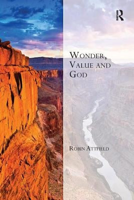 Wonder, Value and God by Attfield, Robin