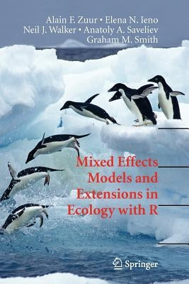 Mixed Effects Models and Extensions in Ecology with R by Zuur, Alain