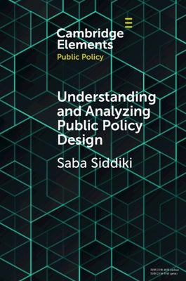Understanding and Analyzing Public Policy Design by Siddiki, Saba