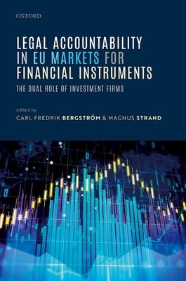 Legal Accountability in Eu Markets for Financial Instruments: The Dual Role of Investment Firms by Bergström, Carl Fredrik