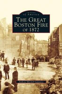 Great Fire of 1872 by Sammarco, Anthony Mitchell