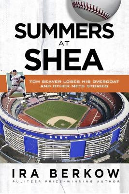Summers at Shea by Berkow, Ira