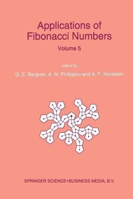 Applications of Fibonacci Numbers: Proceedings of 'The Fifth International Conference on Fibonacci Numbers and Their Applications', the University of by Bergum, G. E.