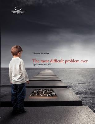 The most difficult problem ever: Igo Hatsuyoron 120 by Redecker, Thomas