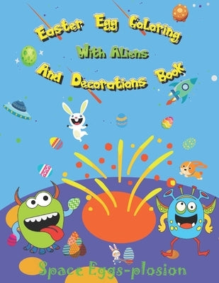 Easter Egg Coloring And Decorations Book: Spring Scissor Skills Activity Book For Kids With 390 Alphabet Eggs And 26 Aliens To Decorate And Make Into by Lake, Magical