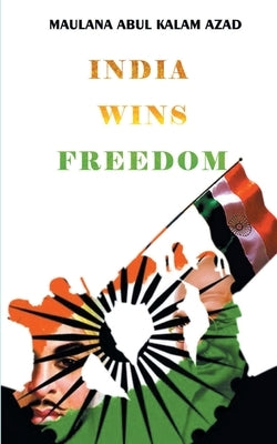India Wins Freedom by Azad, A. K.