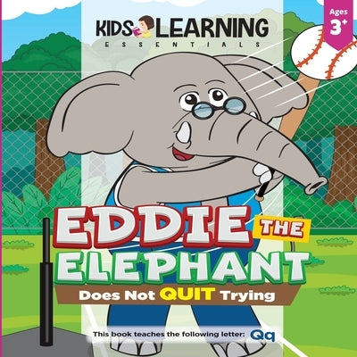 Eddie The Elephant Does Not Quit Trying: Have you ever quit because you struggled with something? See what Eddie The Elephant shows us we can do to no by Dela Cruz, Ric Modanza