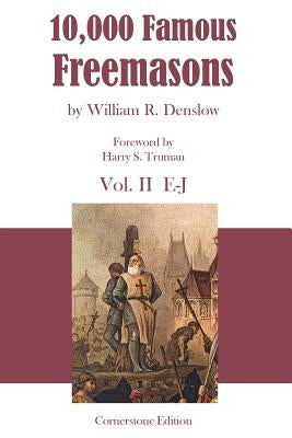 10,000 Famous Freemasons: Vol. II by Denslow, William R.