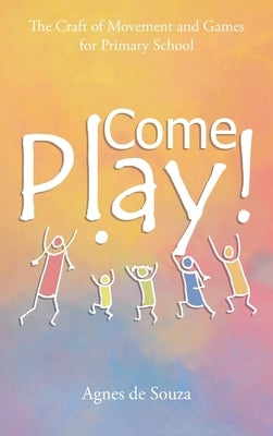Come Play! by de Souza, Agnes