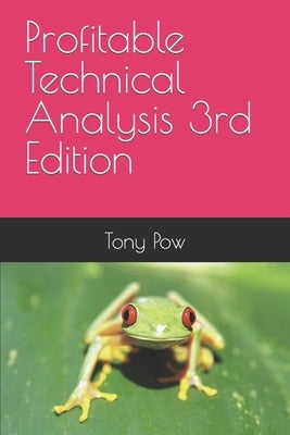 Profitable Technical Analysis 3rd Edition by Pow, Tony
