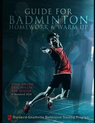 Guide to Badminton Homework & Warm Up by Miller, Eric