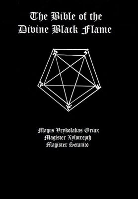 The Bible of the Divine Black Flame by The Divine Black Flame of Satan