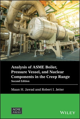 Analysis of Asme Boiler, Pressure Vessel, and Nuclear Components in the Creep Range by Jawad, Maan H.