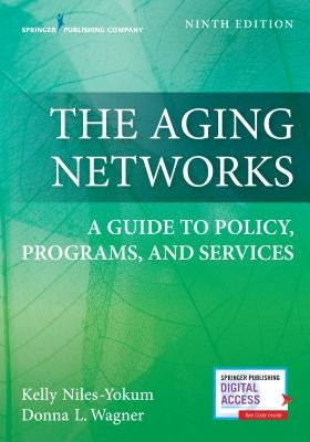 The Aging Networks: A Guide to Policy, Programs, and Services by Niles-Yokum, Kelly