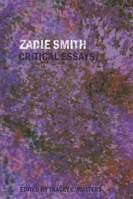 Zadie Smith; Critical Essays by Walters, Tracey L.