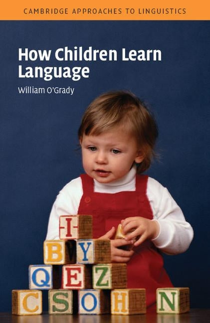 How Children Learn Language by O'Grady, William