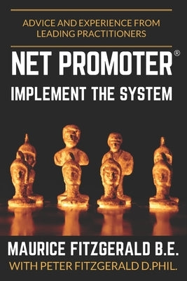 Net Promoter - Implement the System: Advice and experience from leading practitioners by Fitzgerald, Peter