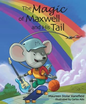 The Magic of Maxwell and His Tail by Kanefield, Maureen Stolar