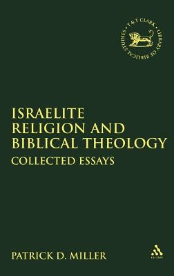 Israelite Religion and Biblical Theology by Miller, Patrick D.