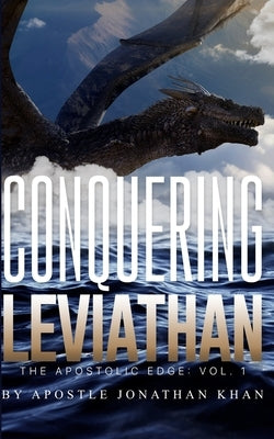 Conquering Leviathan: The Apostolic Edge by Khan, Jonathan