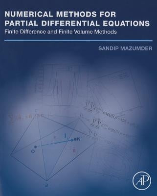 Numerical Methods for Partial Differential Equations: Finite Difference and Finite Volume Methods by Mazumder, Sandip