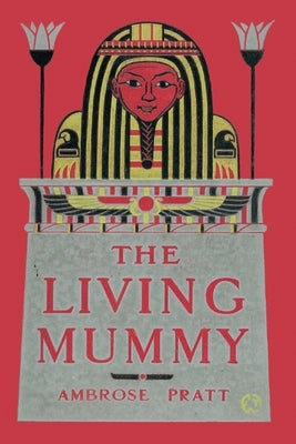 The Living Mummy by Pratt, Ambrose