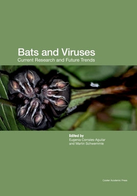 Bats and Viruses: Current Research and Future Trends by Corrales-Aguilar, Eugenia