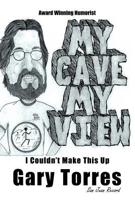 My Cave My View: Women, Kids, Sports, Cancer, and the Great Outdoors by Torres, Gary