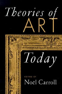 Theories of Art Today by Carroll, Noel