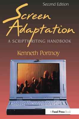 Screen Adaptation: A Scriptwriting Handbook by Portnoy, Kenneth