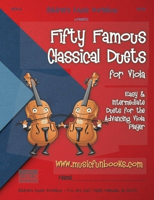 Fifty Famous Classical Duets for Viola: Easy and Intermediate Duets for the Advancing Viola Player by Newman, Larry E.