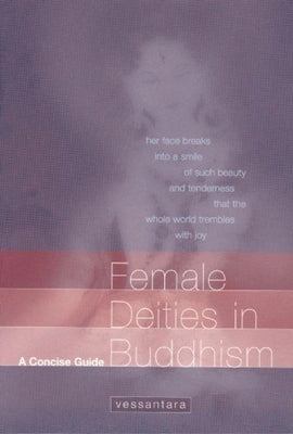 Female Deities in Buddhism: A Concise Guide by Vessantara (Tony McMahon)