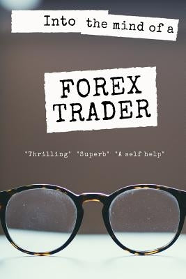 Into the mind of a Forex Trader by Singh, Hardeep