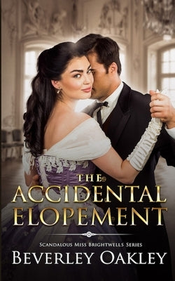 The Accidental Elopement by Oakley, Beverley